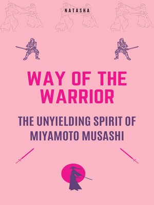 cover image of Way of the Warrior--The Unyielding Spirit of Miyamoto Musashi
